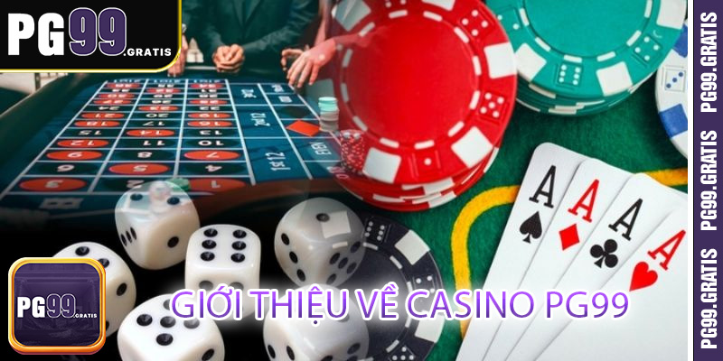 Giới thiệu về casino PG99