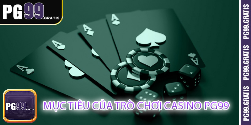 Mục tiêu của trò chơi casino PG99