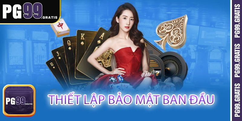 Thiết lập bảo mật ban đầu