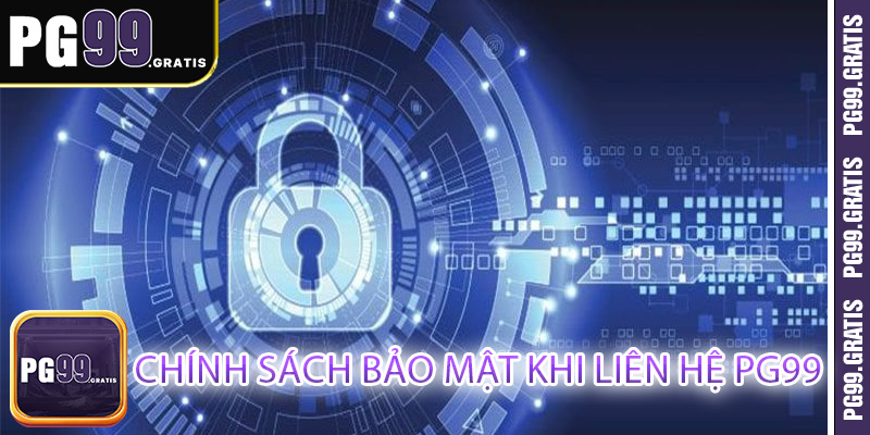 Chính sách bảo mật khi liên hệ PG99