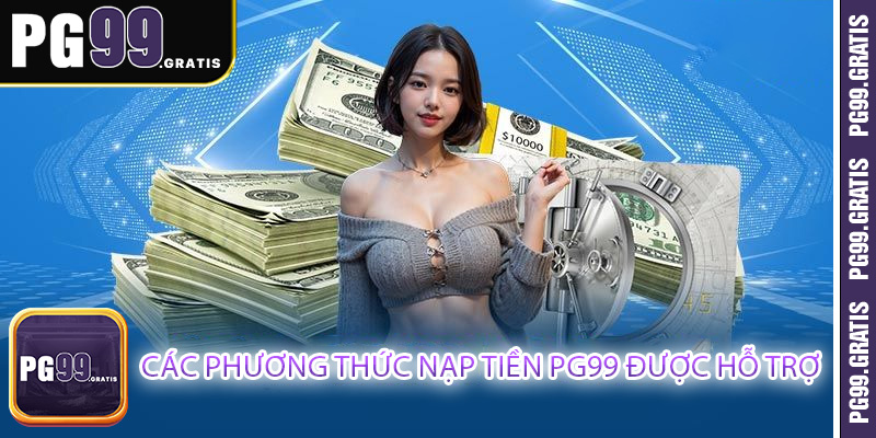 Các phương thức nạp tiền PG99 được hỗ trợ