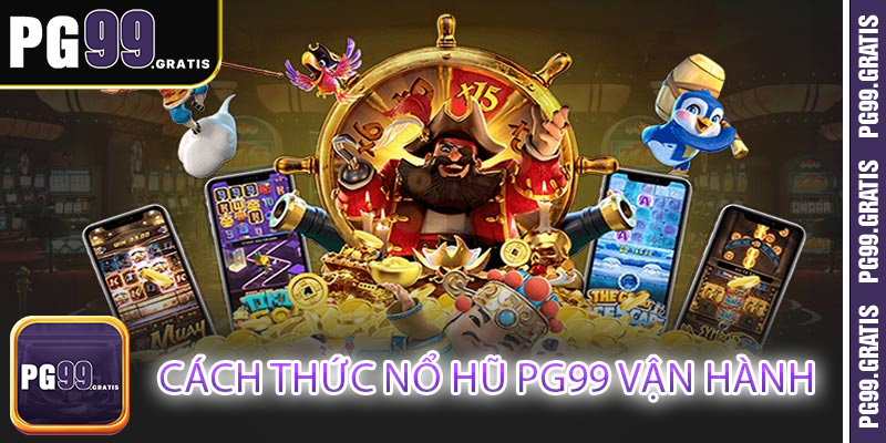 Cách thức nổ hũ PG99 vận hành