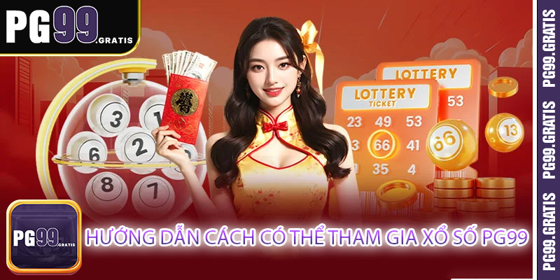 Hướng dẫn cách có thể tham gia xổ số PG99